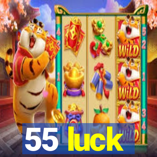 55 luck